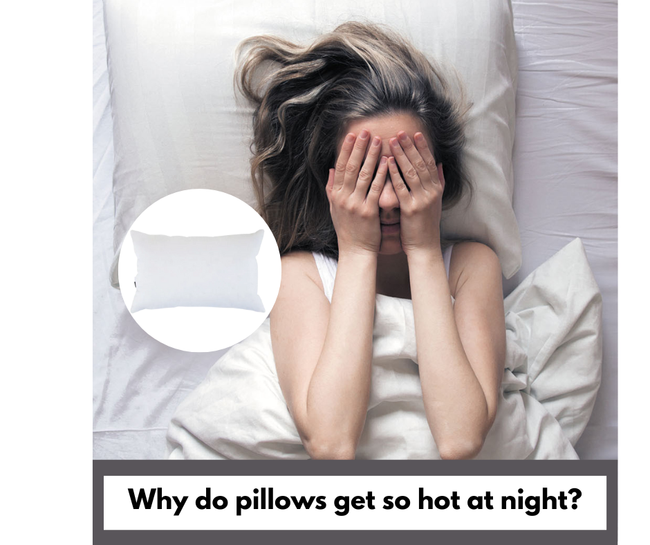 Why do Pillows Get So Hot at Night?
